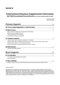 Entertainment Business Supplemental Information Q3 FY2013 Consolidated Financial Results (Three months ended December 31, 2013) February 6, 2014 Sony Corporation  Pictures Segment