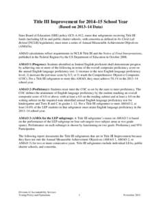 Title III Improvement for 2014–15 School Year (Based on 2013–14 Data) State Board of Education (SBE) policy GCS-A-012, states that subgrantees receiving Title III funds (including LEAs and public charter schools, wit