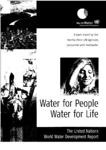 Water for people, water for life: the United Nations world water development report; a joint report by the twenty-three UN agencies concerned with freshwater; 2003