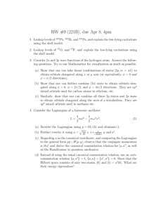 HW #9 (221B), due Apr 8, 4pm 1. Lookup levels of 210 Pb, 210 Bi, and 210 Po, and explain the low-lying excitations using the shell model. 2. Lookup levels of the shell model.