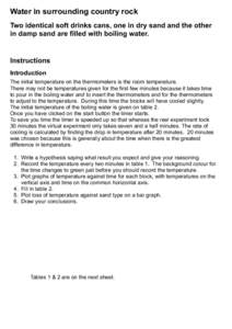 Water in surrounding country rock Two identical soft drinks cans, one in dry sand and the other in damp sand are filled with boiling water. Instructions Introduction
