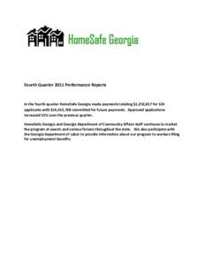 Fourth Quarter 2011 Performance Reports  In the fourth quarter HomeSafe Georgia made payments totaling $1,253,817 for 524 applicants with $16,552,768 committed for future payments. Approved applications increased 51% ove