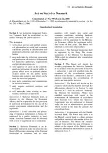 5.1 Act on Statistics Denmark  Act on Statistics Denmark Consolidated act No. 599 of June 22, 2000 cf. Consolidated act No[removed]of December 21, 1992, as subsequently amended by section 1 in Act No. 295 of May 2, 2000.