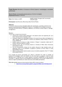 Título Evento: Abandono e Insucesso no Ensino Superior: metodologias e resultados preliminares Tipo de Evento (Conferência/Seminário/Jornadas/etc.): Seminário Investigação Organização Evento: FCT/MCTES Data: 03 d