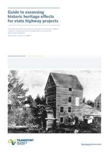 Guide to assessing historic heritage effects for state highway projects This guide describes the processes to be used on NZ Transport Agency projects for assessing historic heritage effects and determine appropriate miti