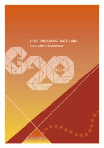 HOST BROADCAST RATE CARD G20 SUMMIT 2014 BRISBANE Host Broadcast Rate Card— G20 Summit 2014 Brisbane | 2  Introduction