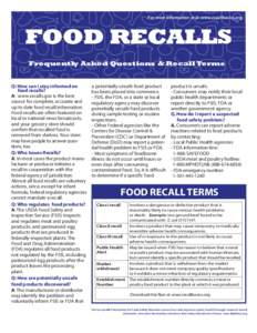 For more information visit: www.recallbasics.org.  FOOD RECALLS Frequently Asked Questions & Recall Terms Q: How can I stay informed on food recalls?