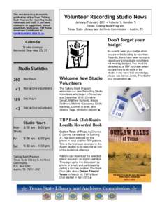 This newsletter is a bi-monthly publication of the Texas Talking Book Program for recording studio volunteers and staff. If you have comments or suggestions, please email Ruth Wedergren, TBP Public