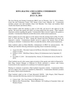 IOWA RACING AND GAMING COMMISSION MINUTES JULY 31, 2014 The Iowa Racing and Gaming Commission (IRGC) met on Thursday, July 31, 2014 at Stoney Creek Inn and Conference Center, 5291 Stoney Creek Court, Johnston, IA. Commis