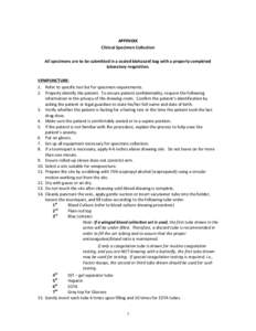 APPENDIX	
   Clinical	
  Specimen	
  Collection	
   	
   All	
  specimens	
  are	
  to	
  be	
  submitted	
  in	
  a	
  sealed	
  biohazard	
  bag	
  with	
  a	
  properly	
  completed	
   laboratory	