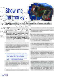 Show me the money Funds handling – and the benefits of wire transfers The recent increase in the number of frauds – many involving counterfeit financial instruments – have been a wake-up call to the bar on two fron