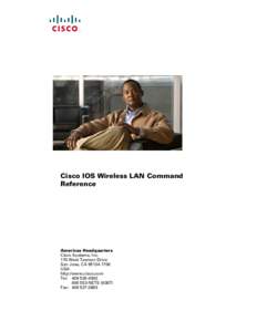 Cisco IOS Wireless LAN Command Reference Americas Headquarters Cisco Systems, Inc. 170 West Tasman Drive