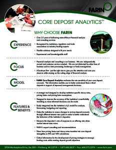CORE DEPOSIT ANALYTICS™ WHY CHOOSE FARIN • Over 25 years of delivering state-of-the-art financial analysis and consulting services  EXPERIENCE