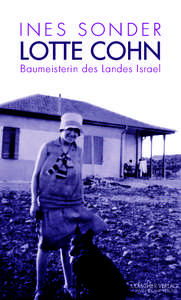 Ines Sonder  Lotte Cohn Baumeisterin des Landes Israel  Jüdischer Verlag