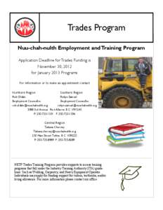 Trades Program Nuu-chah-nulth Employment and Training Program Application Deadline for Trades Funding is November 30, 2012 for January 2013 Programs For Information or to make an appointment contact