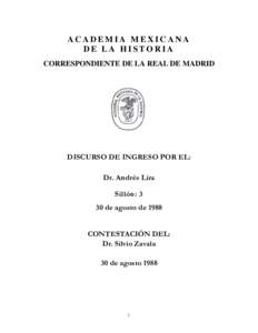 ACADEMIA MEXICANA DE LA HISTORIA CORRESPONDIENTE DE LA REAL DE MADRID DISCURSO DE INGRESO POR EL: Dr. Andrés Lira