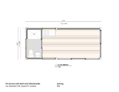 k5 narrow with bath and kithchenette our standard 192 square ft. module pricing 60k