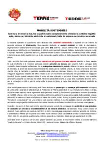 MOBILITÀ SOSTENIBILE Centinaia di veicoli a due, tre o quattro ruote completamente silenziosi e a ridotto impatto: auto, micro car, biciclette elettriche e tradizionali, tutte da provare su circuito o su strada La sezio