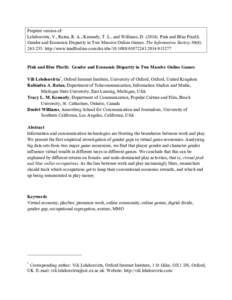 Preprint version of: Lehdonvirta, V., Ratan, R. A., Kennedy, T. L., and Williams, D[removed]Pink and Blue Pixel$: Gender and Economic Disparity in Two Massive Online Games. The Information Society 30(4): [removed]http:/