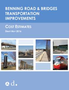 BENNING ROAD & BRIDGES TRANSPORTATION IMPROVEMENTS COST ESTIMATES DRAFT MAY 2016