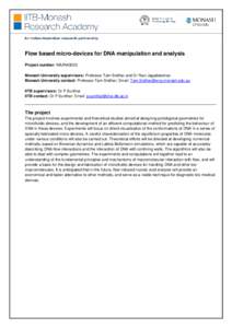 Flow based micro-devices for DNA manipulation and analysis Project number: IMURA0033 Monash University supervisors: Professor Tam Sridhar and Dr Ravi Jagadeeshan Monash University contact: Professor Tam Sridhar; Email: T