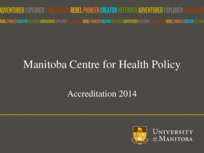 Manitoba Centre for Health Policy Accreditation 2014 Timelines 2