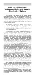 April 2015 Supplement to Characteristics and Risks of Standardized Options The February 1994 version of the booklet entitled Characteristics and Risks of Standardized Options (the ‘‘Booklet’’) is amended as provi