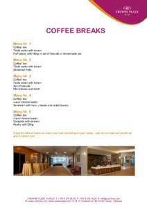 COFFEE BREAKS Menu Nr. 1 Coffee/ tea Table water with lemon Puff pastry with filling or set of biscuits or homemade pie