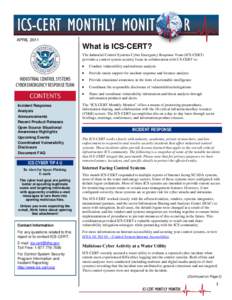 APRIL[removed]What is ICS-CERT? The Industrial Control Systems Cyber Emergency Response Team (ICS-CERT) provides a control system security focus in collaboration with US-CERT to: