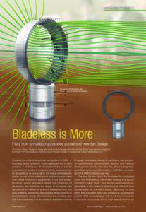 consumer products  The Dyson Air Multiplier fan has no need for visible fan blades.  Bladeless is More