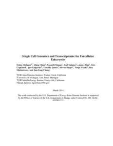 Single Cell Genomics and Transcriptomic for Unicellular Eukaryotes Doina Ciobanu1*, Alicia Clum1, Vasanth Singan1, Asaf Salamov1, James Han1, Alex Copeland1, Igor Grigoriev1, Timothy James2, Steven Singer3, Tanja Woyke1,