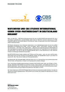 PRESSEMITTEILUNG  WATCHEVER UND CBS STUDIOS INTERNATIONAL