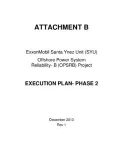 ATTACHMENT B  ExxonMobil Santa Ynez Unit (SYU) Offshore Power System Reliability- B (OPSRB) Project