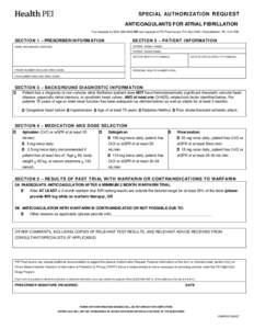 SPECIAL AUTHORIZATION REQUEST ANTICOAGULANTS FOR ATRIAL FIBRILLATION Fax requests to[removed]OR mail requests to PEI Pharmacare, P.O. Box 2000, Charlottetown, PE, C1A 7N8 SECTION 1 – PRESCRIBER INFORMATION