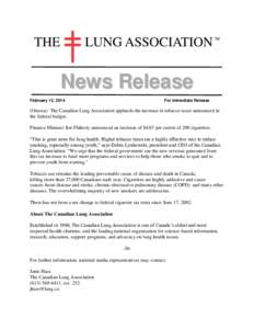 News Release February 12, 2014 For Immediate Release  (Ottawa) The Canadian Lung Association applauds the increase in tobacco taxes announced in