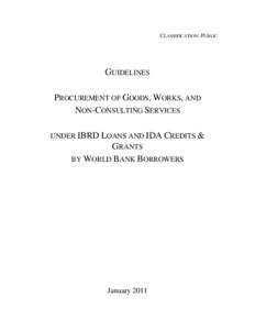 CLASSIFICATION: PUBLIC  GUIDELINES PROCUREMENT OF GOODS, WORKS, AND NON-CONSULTING SERVICES UNDER IBRD LOANS AND IDA CREDITS &