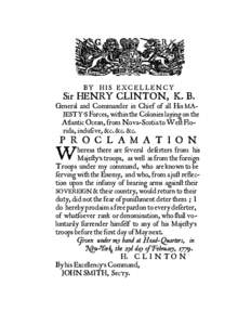 BY HIS EXCELLENCY  Sir HENRY CLINTON, K. B. General and Commander in Chief of all His MAJESTY’S Forces, within the Colonies laying on the Atlantic Ocean, from Nova-Scotia to We¥ Florida, incluƒive, &c. &c. &c.