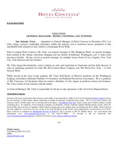 BACKGROUNDER  LES UTLEY GENERAL MANAGER – HOTEL CONTESSA, SAN ANTONIO San Antonio, Texas[removed]Appointed as General Manager of Hotel Contessa in December 2012, Les Utley brings extensive leadership experience within t