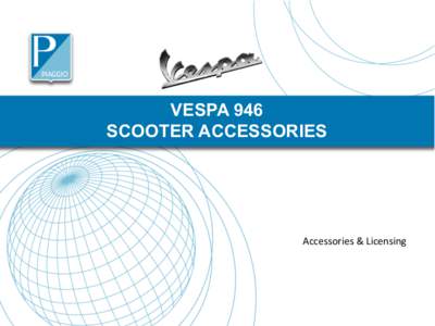 VESPA 946 SCOOTER ACCESSORIES Accessories	
  &	
  Licensing	
   	
  