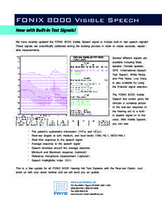 FONIX 8000 Visible Speech Now with Built-in Test Signals! We have recently updated the FONIX 8000 Visible Speech signal to include built-in real speech signals! These signals are scientifically calibrated during the leve