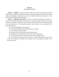 Chapter 8 TEMPORARY LOCATION Section 2. Definition. Temporary location means a place where cosmetology and related fields may be practiced for no longer than fourteen (14) days consecutively by persons licensed to perfor