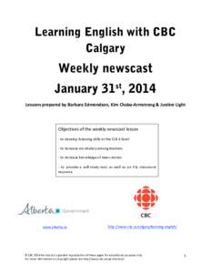 Learning English with CBC Calgary Weekly newscast January 31st, 2014 Lessons prepared by Barbara Edmondson, Kim Chaba‐Armstrong & Justine Light