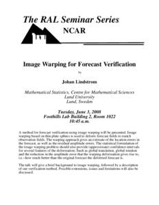 The RAL Seminar Series NCAR Image Warping for Forecast Verification by