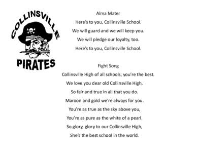 Alma Mater Here’s to you, Collinsville School. We will guard and we will keep you.