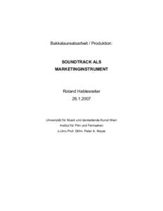 Bakkalaureatsarbeit / Produktion:  SOUNDTRACK ALS MARKETINGINSTRUMENT  Roland Hablesreiter