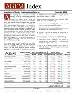 Index Association of Gaming Equipment Manufacturers fter reporting four consecutive monthly increases, the AGEM Index reported relatively no change in November 2013 when compared to October[removed]During the