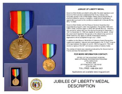 JUBILEE OF LIBERTY MEDAL Governor Bob Holden provided funding after the state legislature and JUBILEE OF LIBERTYGovernor MEDALMel Carnahan established that 