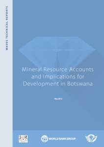 WAV E S T E C H N I C A L R E P O R T S  Mineral Resource Accounts and Implications for Development in Botswana May 2014