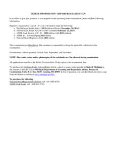 BOILER INFORMATION - REPAIRERS EXAMINATION In an effort to give you guidance as you prepare for the upcoming boiler examination, please read the following information. Repairer’s examination (class I - IV), you will ne