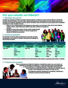 Por que estudar em Alberta? 1.	 Reputação internacional O sistema de educação de Alberta é renomado internacionalmente. O diploma de ensino médio de Alberta é reconhecido em toda a América do Norte e no mundo int